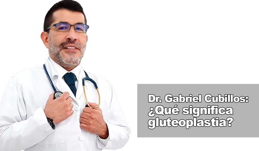 Dr Cubillos que significa gluteoplastia